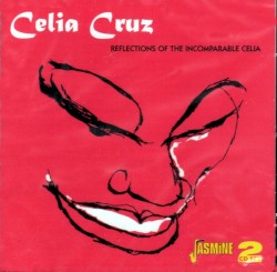 Reflections of the Incomparable Celia