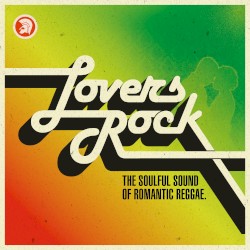Lovers Rock (The Soulful Sound of Romantic Reggae)