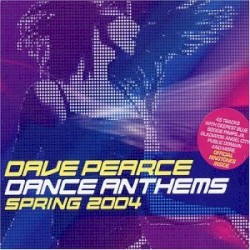 Dave Pearce Dance Anthems: Spring 2004