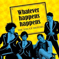 WHATEVER HAPPENS HAPPENS