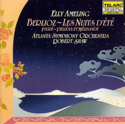Berlioz: Les nuits d'été / Fauré: Pelléas et Mélisande (Atlanta Symphony Orchestra feat. conductor: Robert Shaw, soprano: Elly Ameling)