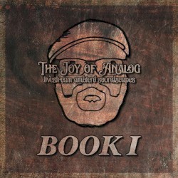 The Joy of Analog: Book I