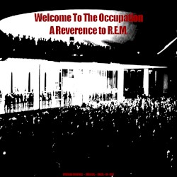 Welcome to the Occupation, a Reverence to R.E.M.