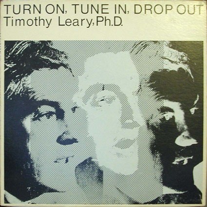 Turn On, Tune In, Drop Out