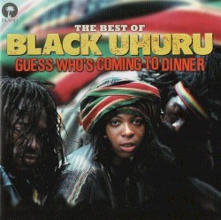 Guess Who's Coming to Dinner: The Best of Black Uhuru