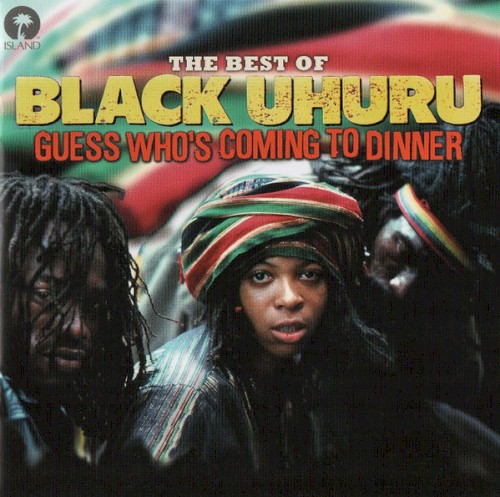 Guess Who's Coming to Dinner: The Best of Black Uhuru