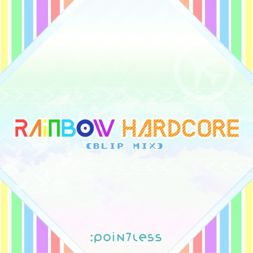 RAINBOW HARDCORE (BLIP MIX)