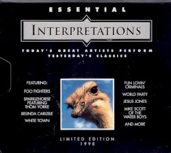 Essential Interpretations: Today’s Great Artists Perform Yesterday’s Classics