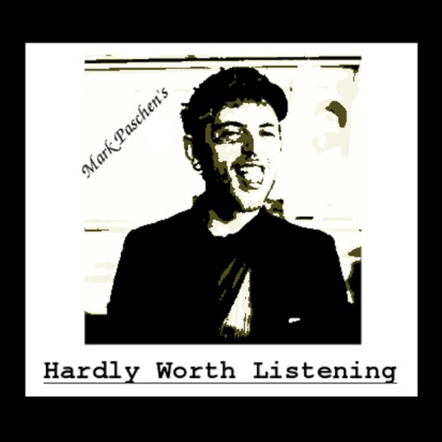 Hardly Worth Listening