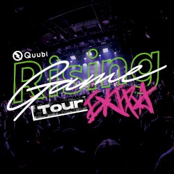 Quubi Rising Game Tour EXTRA at DAIKANYAMA UNIT