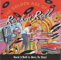 The Golden Age of Rock ’n’ Roll: Rock ’n’ Roll Is Here to Stay