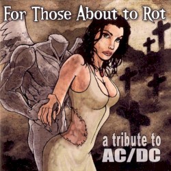 For Those About To Rot: A Tribute to AC/DC