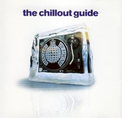 Ministry of Sound: The Chillout Guide