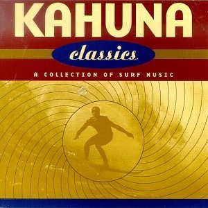 Kahuna Classics: A Collection of Surf Music