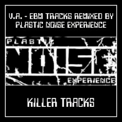 EBM Tracks Remixed by Plastic Noise Experience