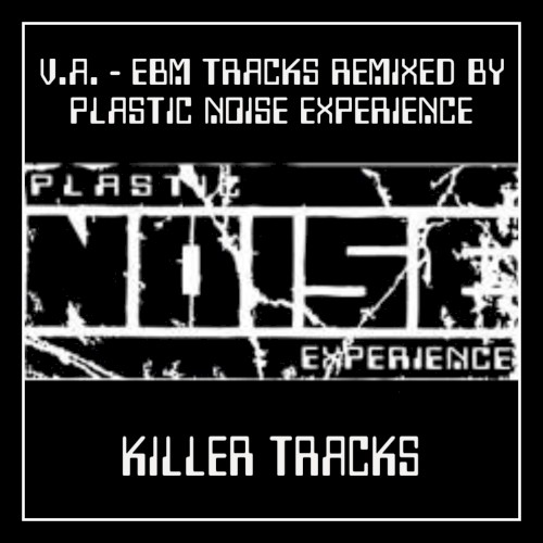 EBM Tracks Remixed by Plastic Noise Experience