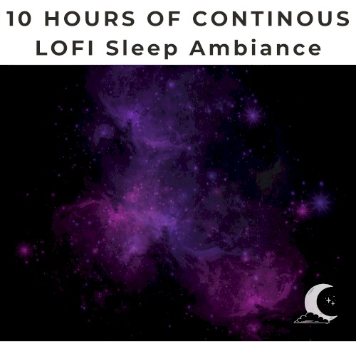 10 Hours of Continuous LOFI Ambient for Sleeping
