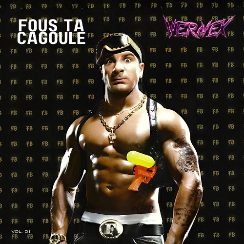FATAL BAZOOKA - FOUS TA CAGOULE (VERNEX REMIX)