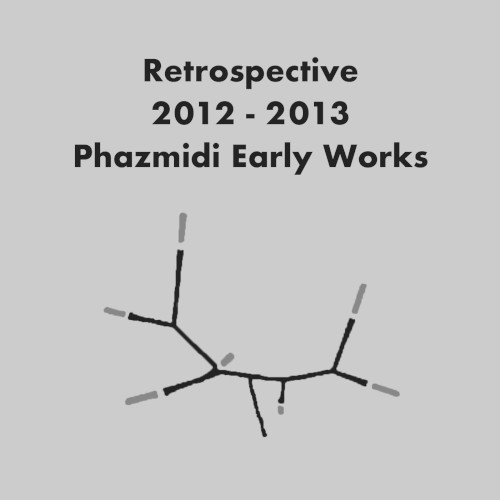 Retrospective 2012–2013 Phazmidi Early Works