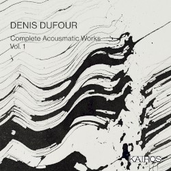 Complete Acousmatic Works, Vol. 1