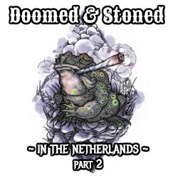 Doomed & Stoned in The Netherlands, Part 2