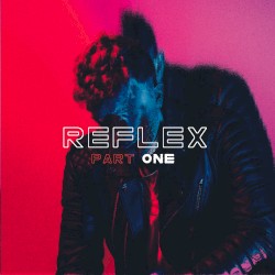 Reflex Pt. 1