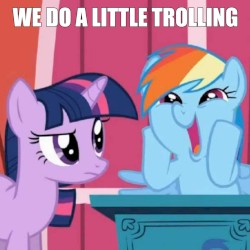 We Do A Little Trolling