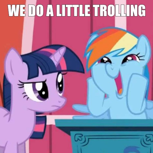 We Do A Little Trolling