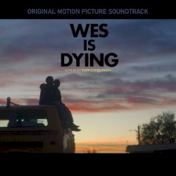 Wes Is Dying (Original Motion Picture Soundtrack)