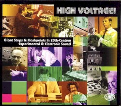High Voltage! Giant Steps & Flashpoints in 20th-Century Experimental & Electronic Sound