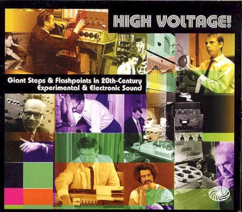 High Voltage! Giant Steps & Flashpoints in 20th-Century Experimental & Electronic Sound