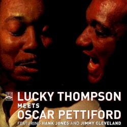 Lucky Thompson Meets Oscar Pettiford