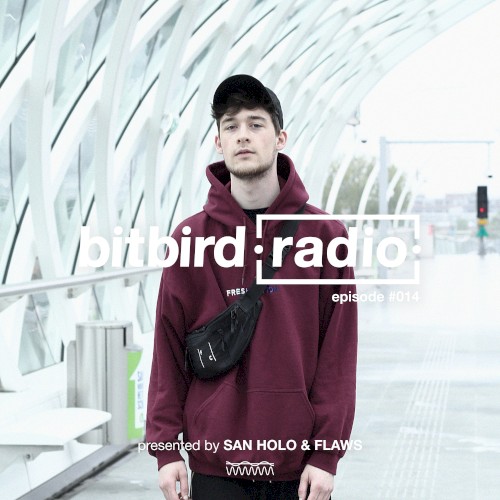 San Holo presents: bitbird Radio #014