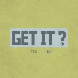 Get It?