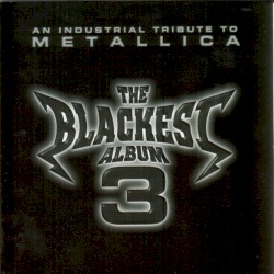 The Blackest Album 3: An Industrial Tribute to Metallica