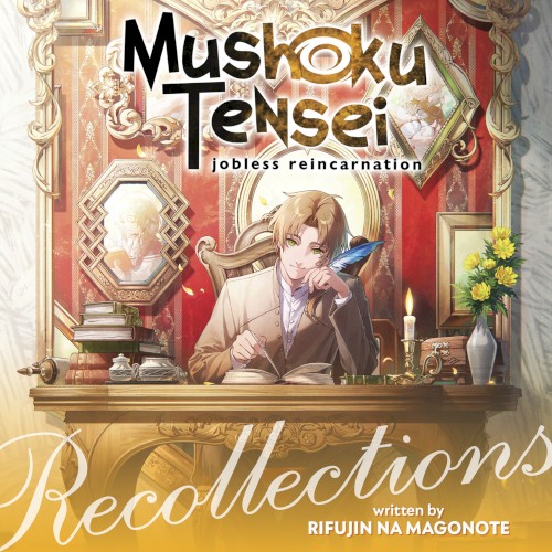 Mushoku Tensei: Jobless Reincarnation – Recollections