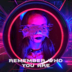 Remember Who You Are