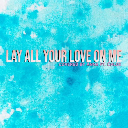Lay All Your Love On Me