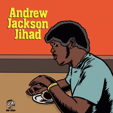 Andrew Jackson Jihad / O Pioneers!!!