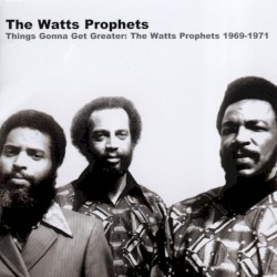 Things Gonna Get Greater: The Watts Prophets 1969–1971
