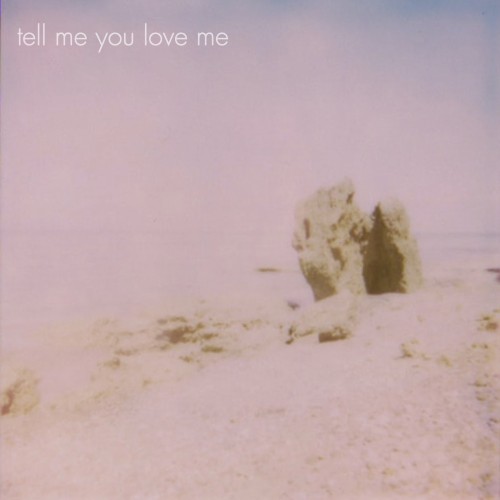 Tell Me You Love Me