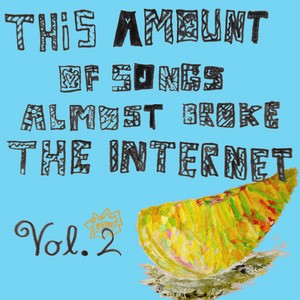 This Amount of Songs Almost Broke the Internet, Vol. 2