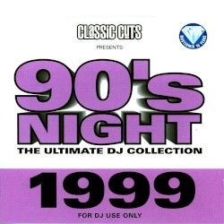 Classic Cuts Presents: 90s Night: The Ultimate DJ Collection: 1999