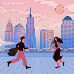 daybreak X LUCY : Pt. 1