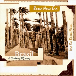 Brasil: A Century of Song (Bossa Nova Era)