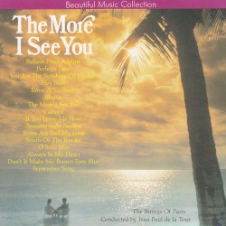 The More I See You