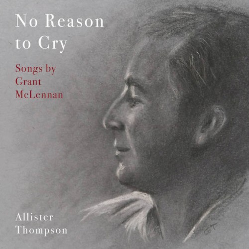 No Reason To Cry: Songs By Grant McLennan