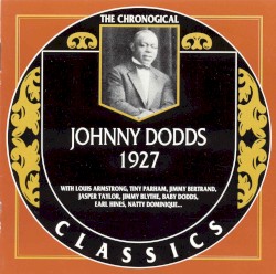 The Chronological Classics: Johnny Dodds 1927