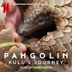 Pangolin: Kulu's Journey: Soundtrack from the Netflix Documentary