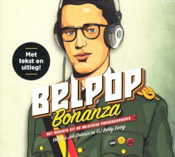 Belpop Bonanza: Het mooiste uit de Belgische popgeschiedenis